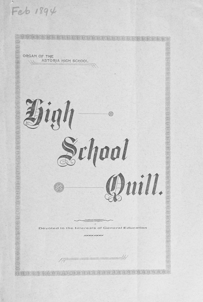 1894 Organ of the Astoria High School; High School Quill: Devoted to the Interests of General Education